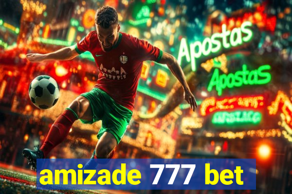 amizade 777 bet